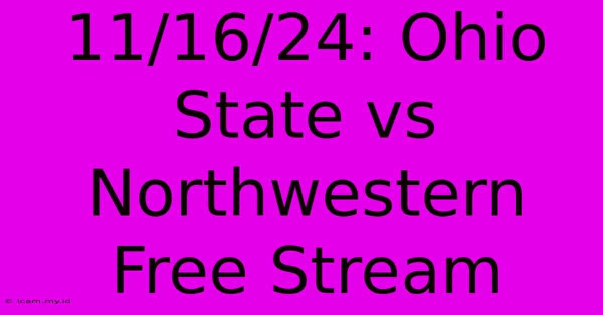 11/16/24: Ohio State Vs Northwestern Free Stream