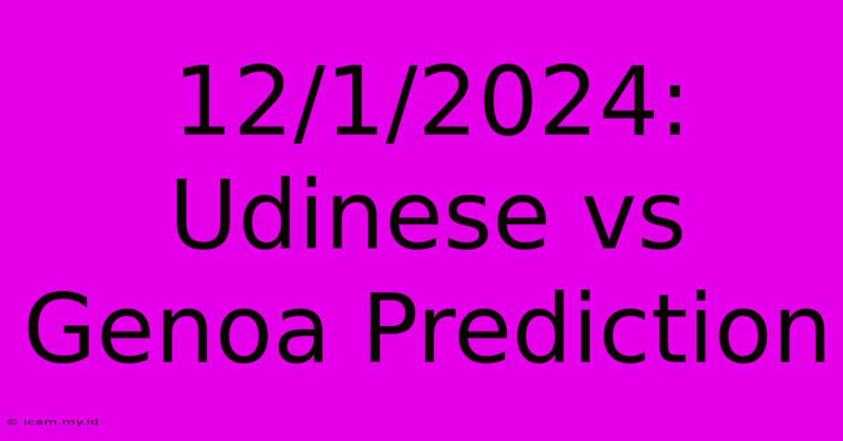 12/1/2024: Udinese Vs Genoa Prediction