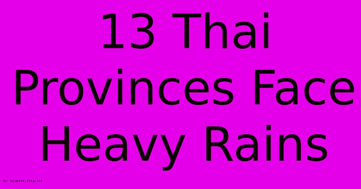 13 Thai Provinces Face Heavy Rains