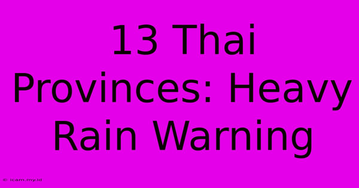 13 Thai Provinces: Heavy Rain Warning