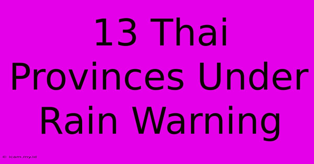 13 Thai Provinces Under Rain Warning