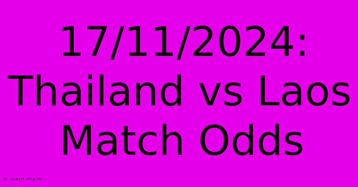 17/11/2024: Thailand Vs Laos Match Odds