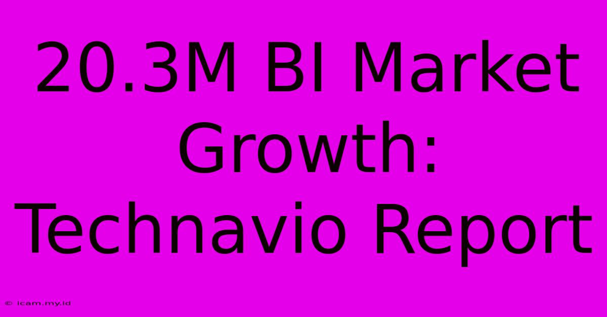 20.3M BI Market Growth: Technavio Report