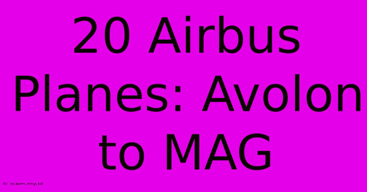 20 Airbus Planes: Avolon To MAG