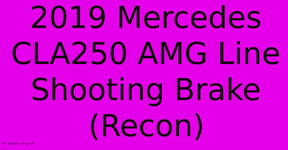 2019 Mercedes CLA250 AMG Line Shooting Brake (Recon)