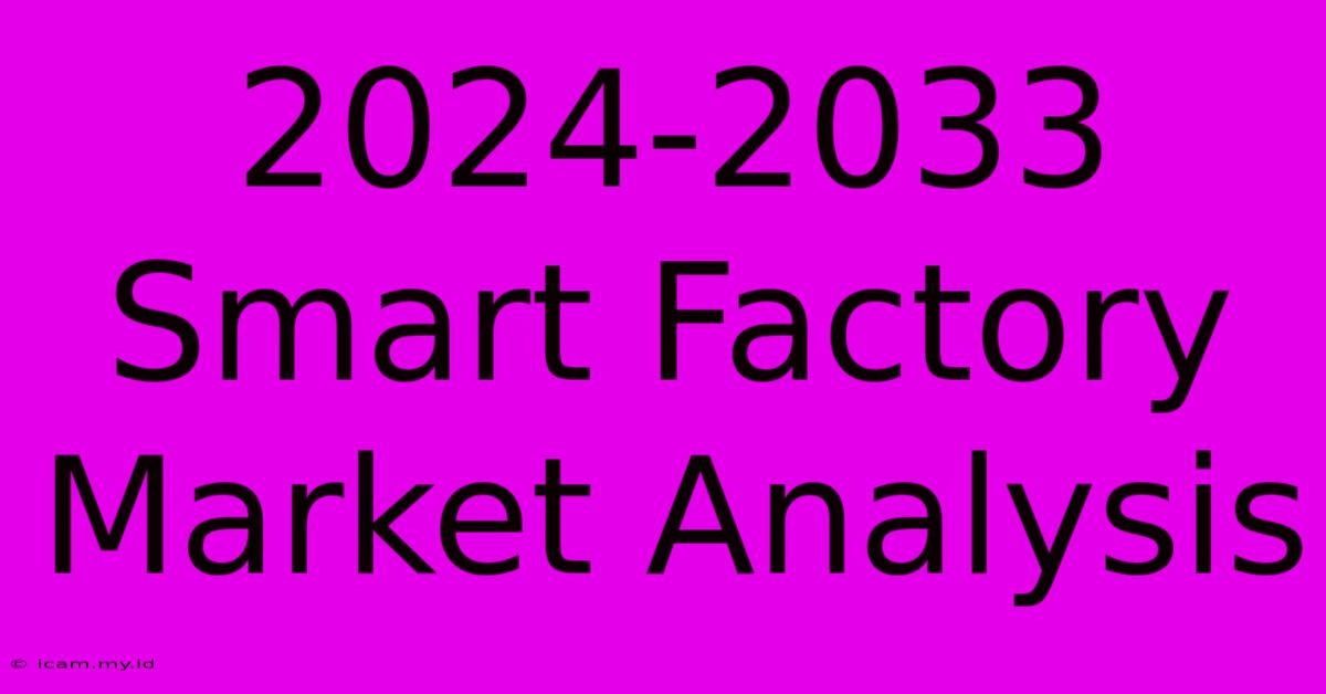 2024-2033 Smart Factory Market Analysis