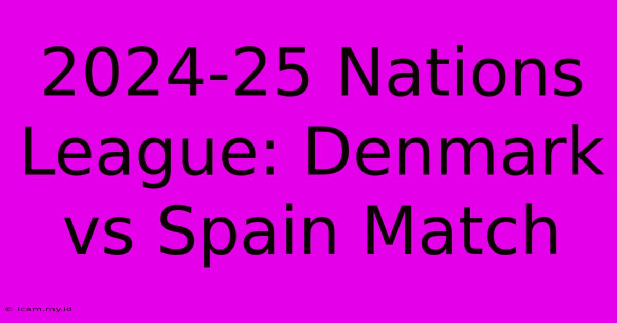 2024-25 Nations League: Denmark Vs Spain Match