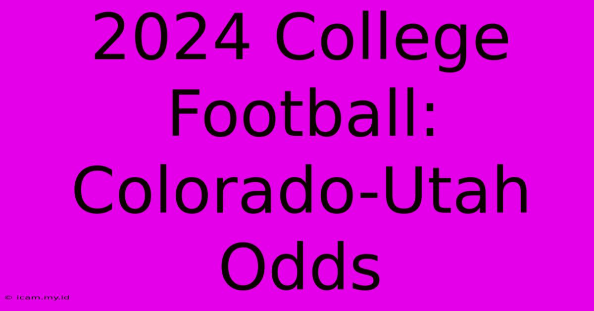 2024 College Football: Colorado-Utah Odds