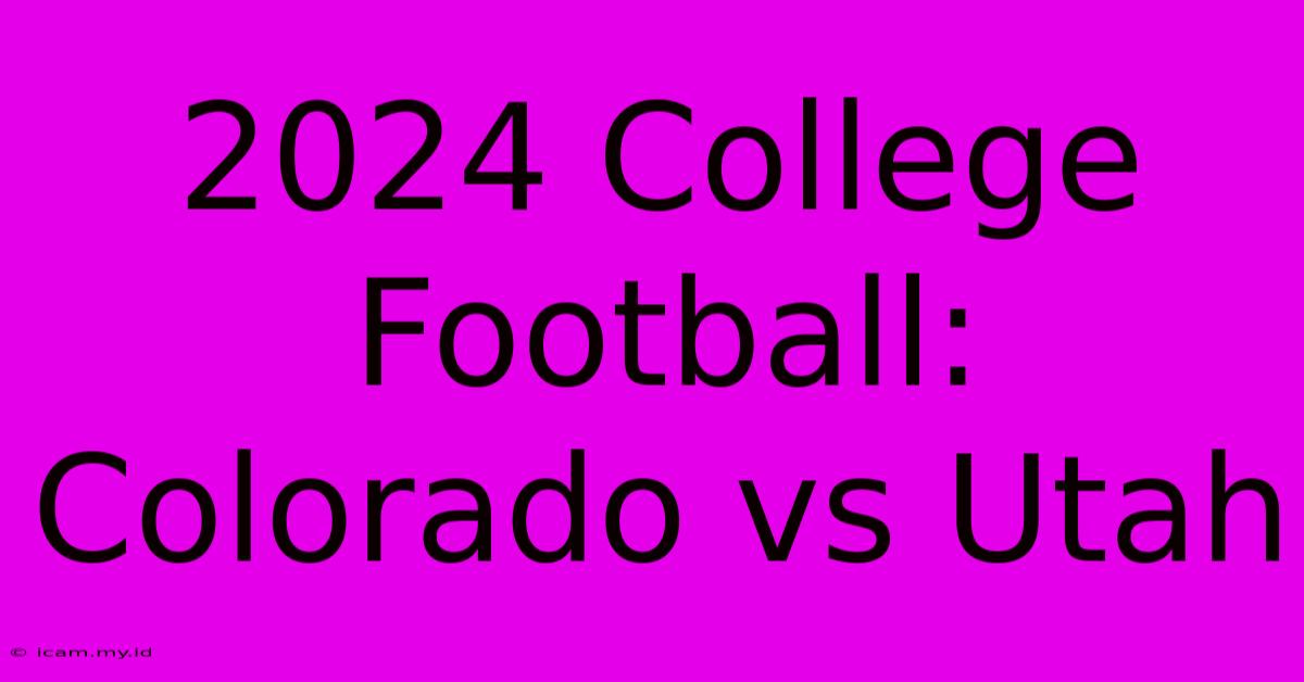 2024 College Football: Colorado Vs Utah