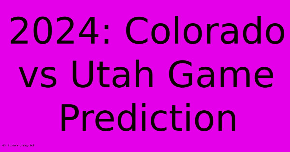 2024: Colorado Vs Utah Game Prediction