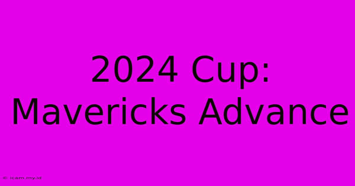 2024 Cup: Mavericks Advance