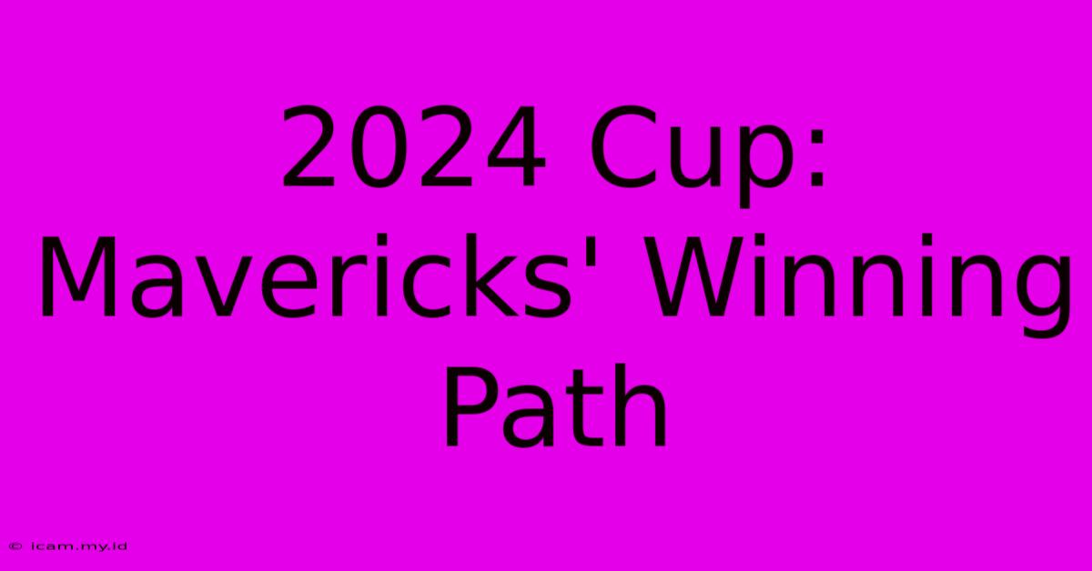 2024 Cup: Mavericks' Winning Path