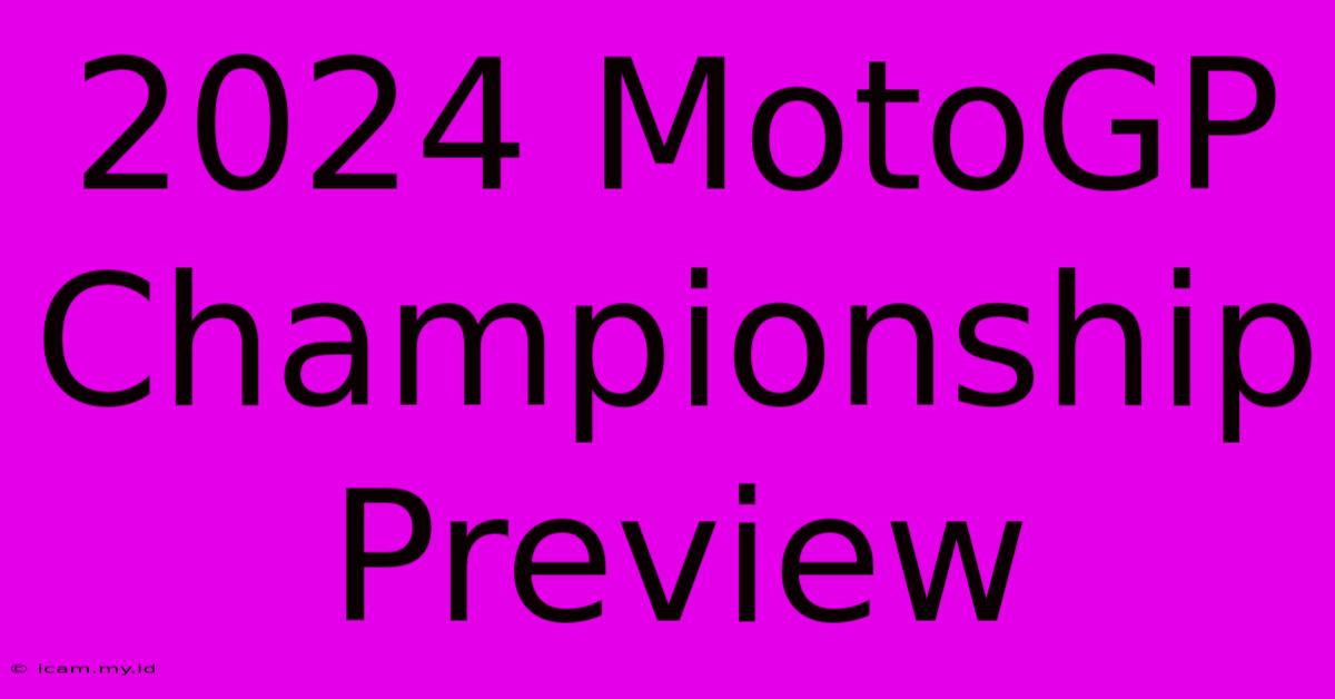 2024 MotoGP Championship Preview