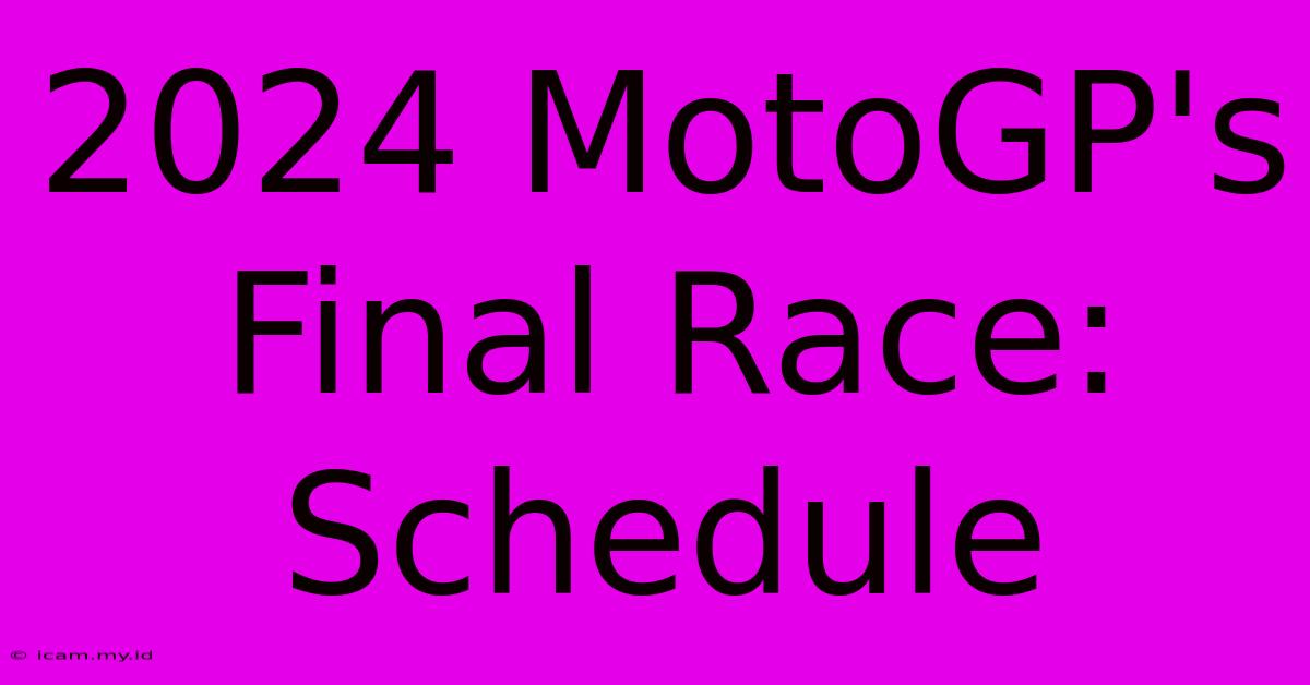 2024 MotoGP's Final Race:  Schedule