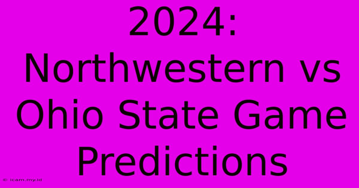 2024: Northwestern Vs Ohio State Game Predictions