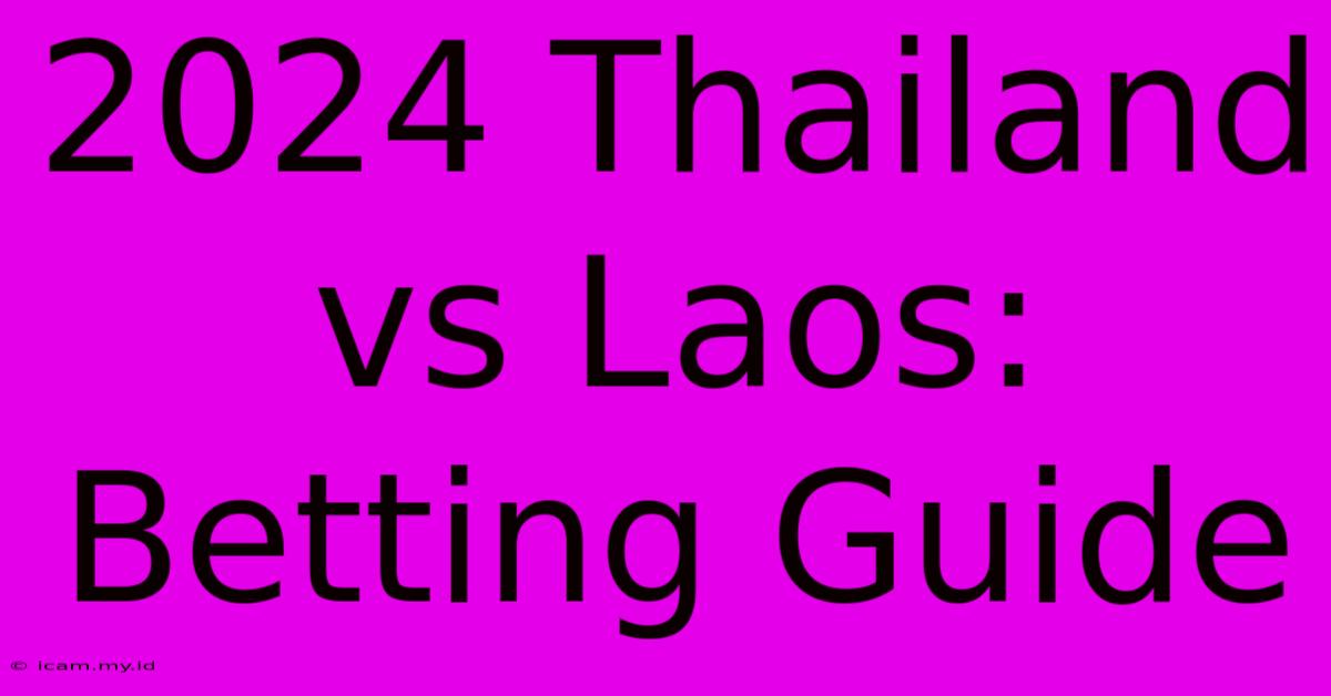 2024 Thailand Vs Laos: Betting Guide