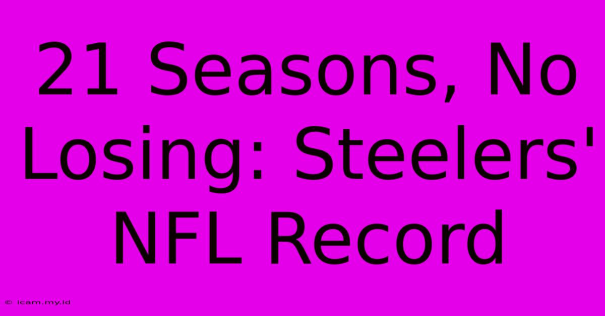 21 Seasons, No Losing: Steelers' NFL Record