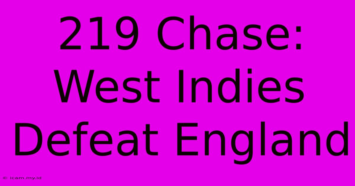 219 Chase: West Indies Defeat England