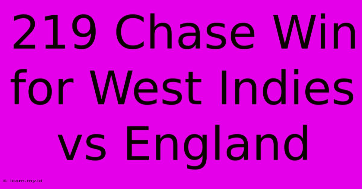 219 Chase Win For West Indies Vs England