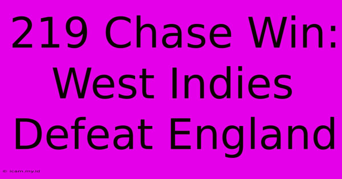 219 Chase Win: West Indies Defeat England