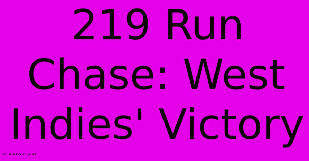 219 Run Chase: West Indies' Victory