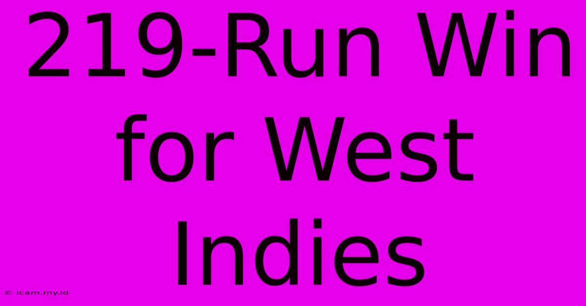 219-Run Win For West Indies