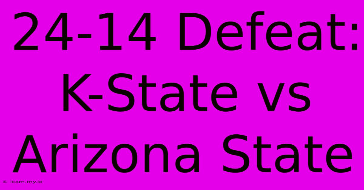 24-14 Defeat: K-State Vs Arizona State