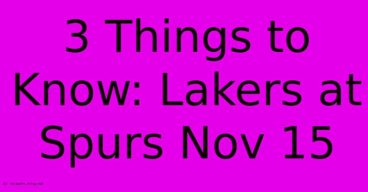 3 Things To Know: Lakers At Spurs Nov 15