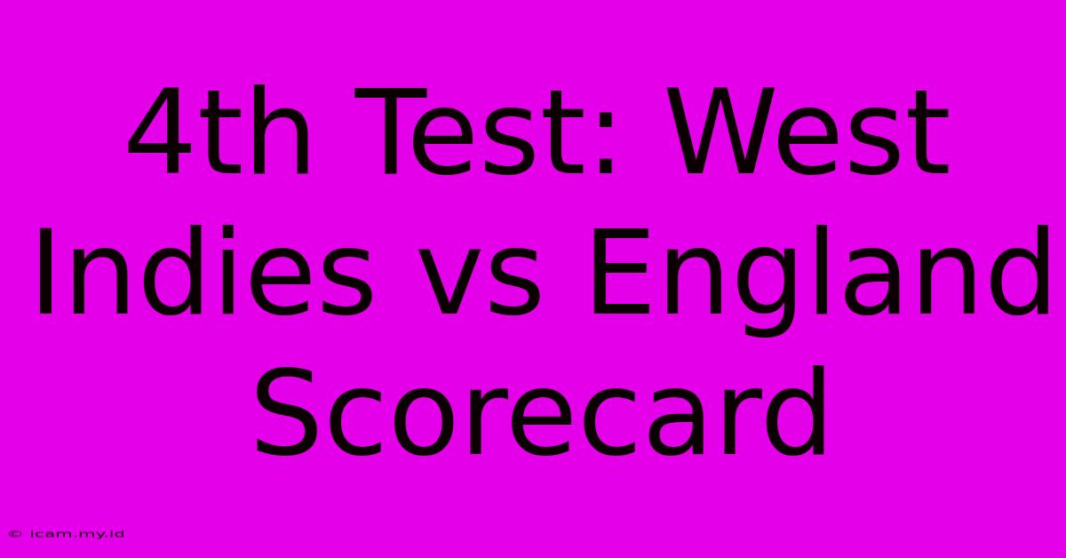 4th Test: West Indies Vs England Scorecard