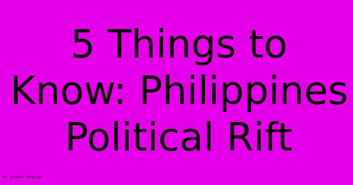 5 Things To Know: Philippines Political Rift