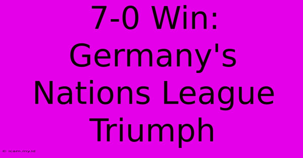 7-0 Win: Germany's Nations League Triumph