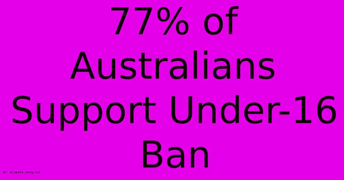 77% Of Australians Support Under-16 Ban