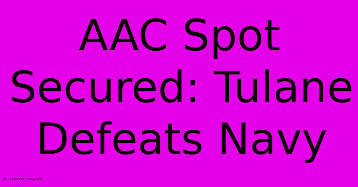 AAC Spot Secured: Tulane Defeats Navy