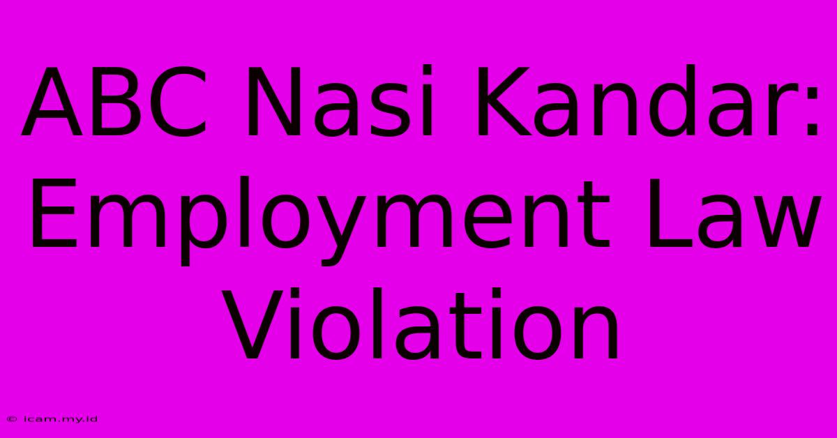 ABC Nasi Kandar:  Employment Law Violation