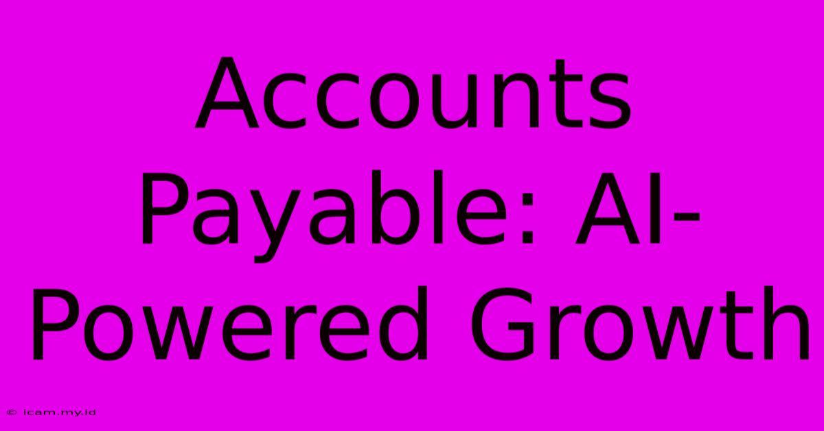 Accounts Payable: AI-Powered Growth