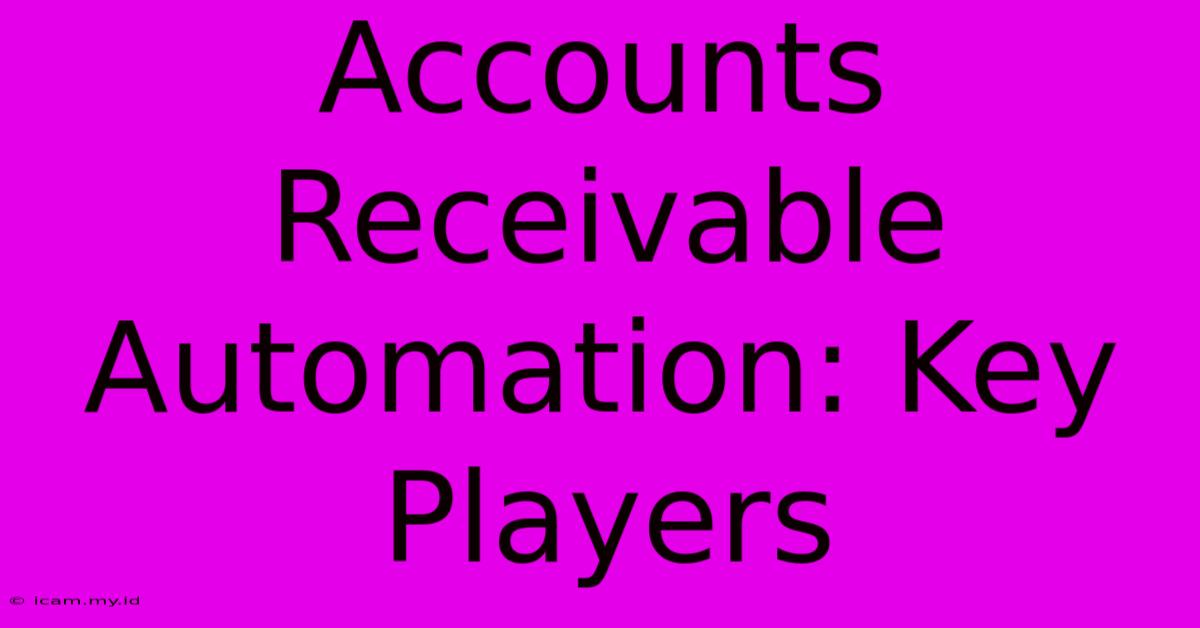 Accounts Receivable Automation: Key Players