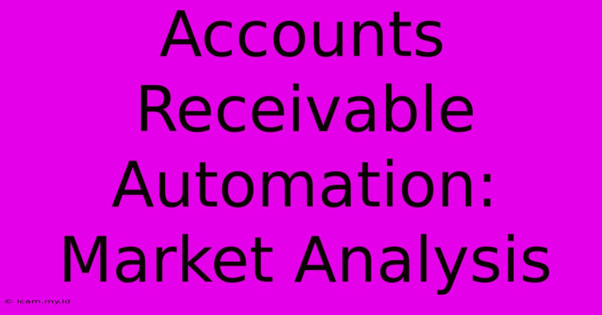 Accounts Receivable Automation: Market Analysis