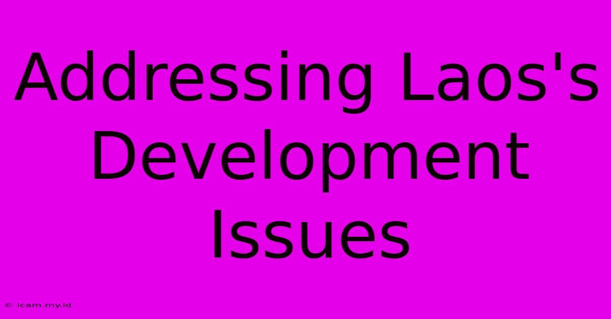 Addressing Laos's Development Issues