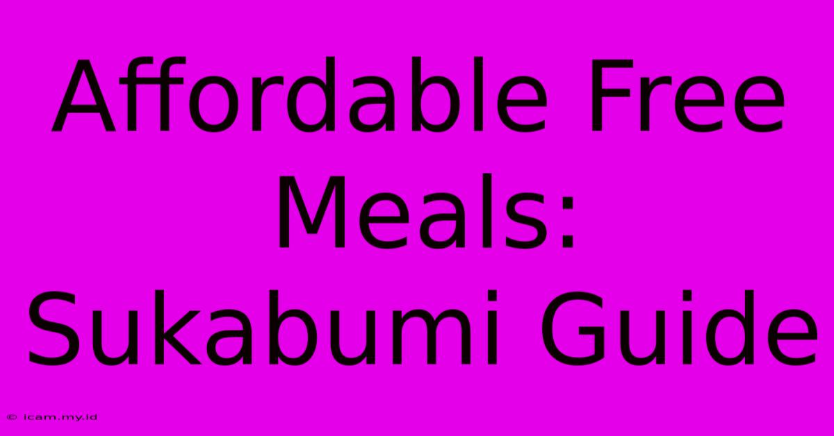 Affordable Free Meals: Sukabumi Guide