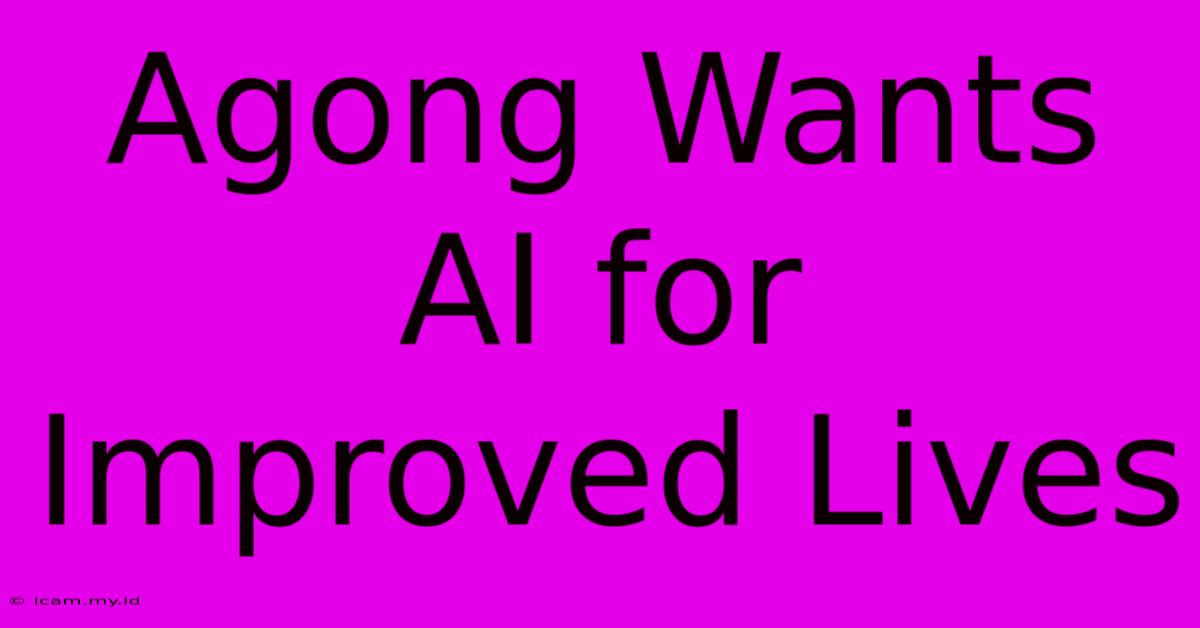 Agong Wants AI For Improved Lives