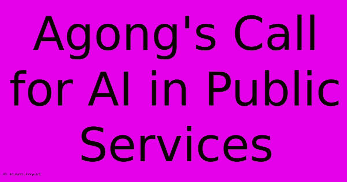 Agong's Call For AI In Public Services