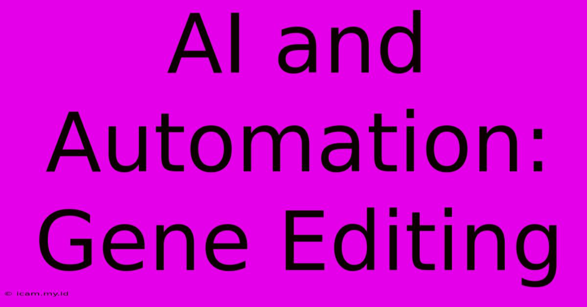 AI And Automation: Gene Editing