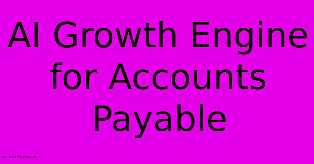 AI Growth Engine For Accounts Payable