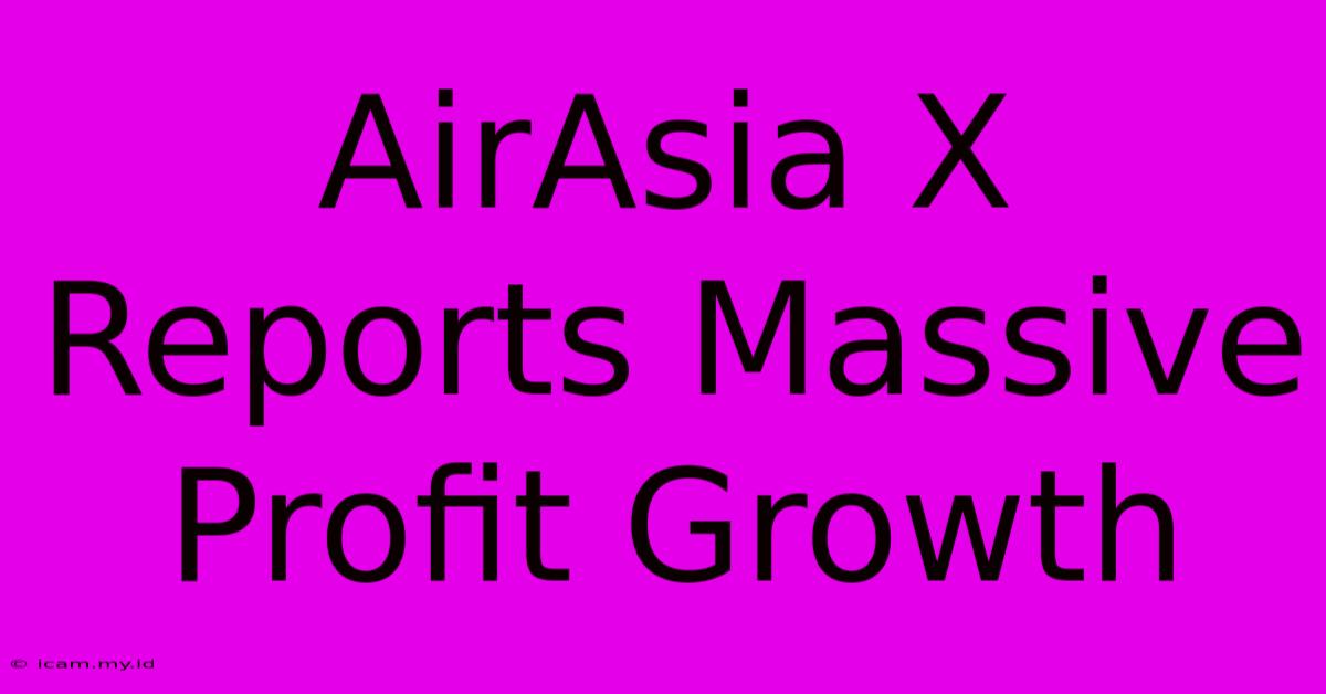 AirAsia X Reports Massive Profit Growth