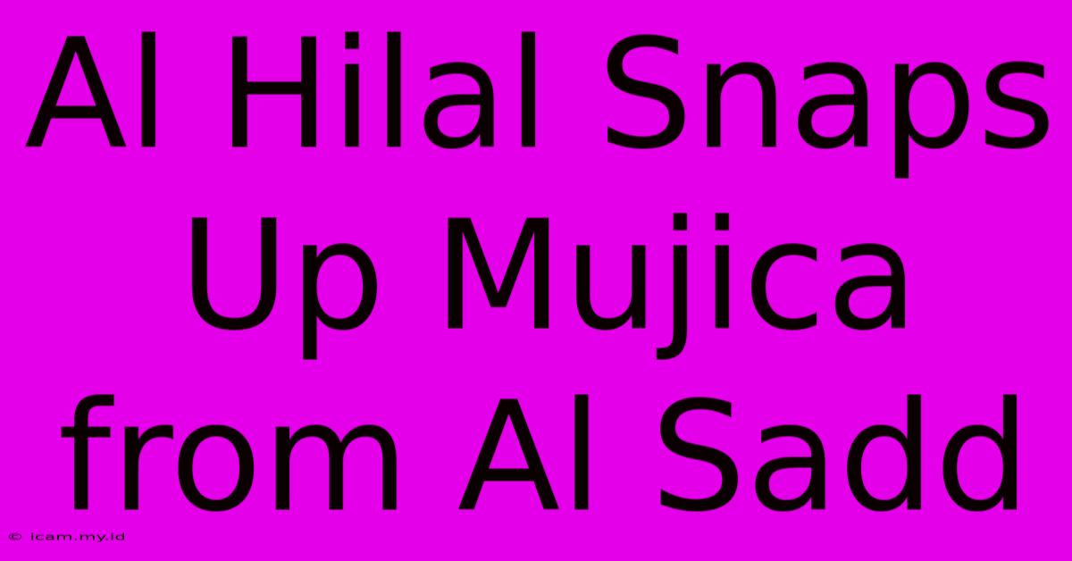 Al Hilal Snaps Up Mujica From Al Sadd