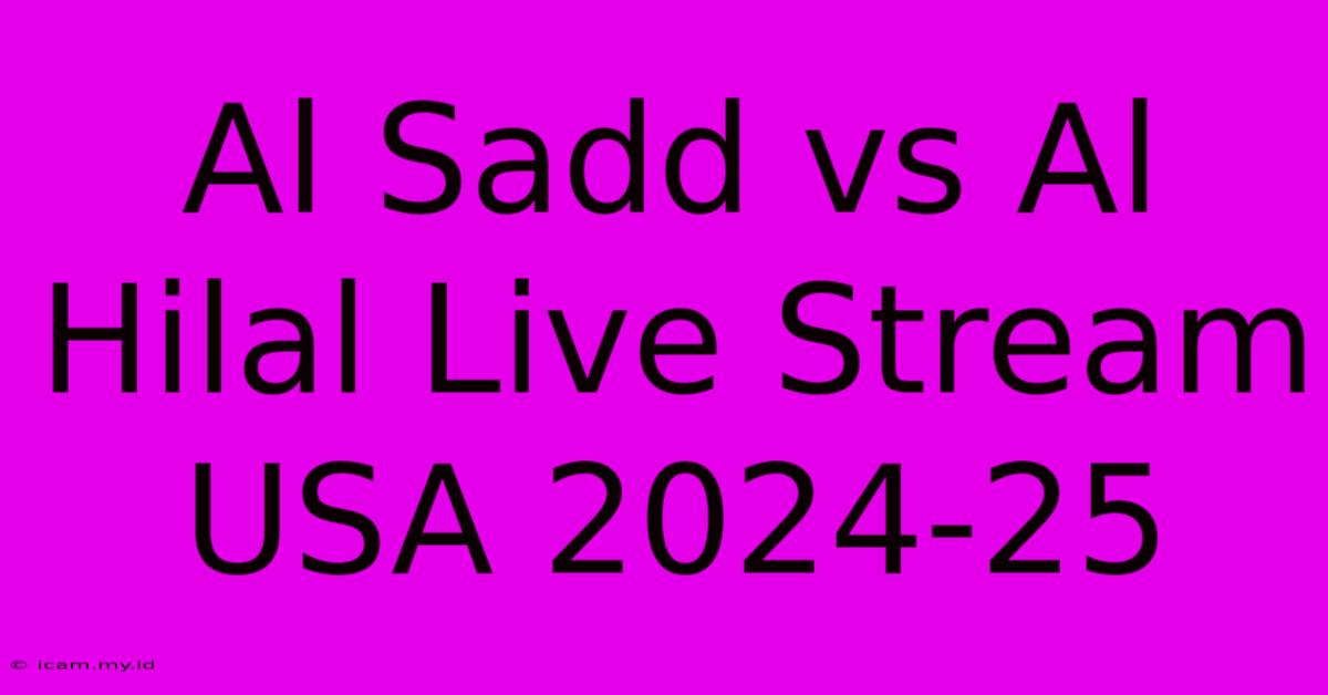 Al Sadd Vs Al Hilal Live Stream USA 2024-25