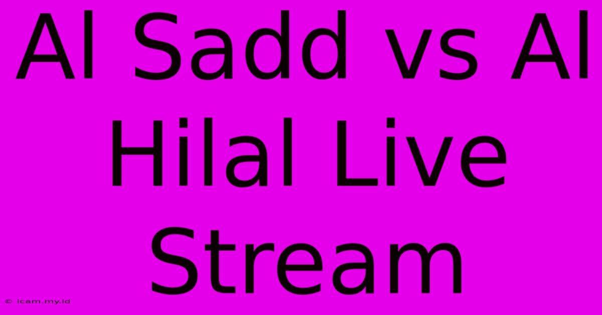 Al Sadd Vs Al Hilal Live Stream