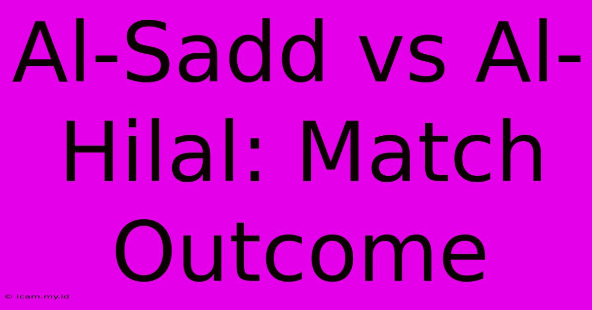 Al-Sadd Vs Al-Hilal: Match Outcome