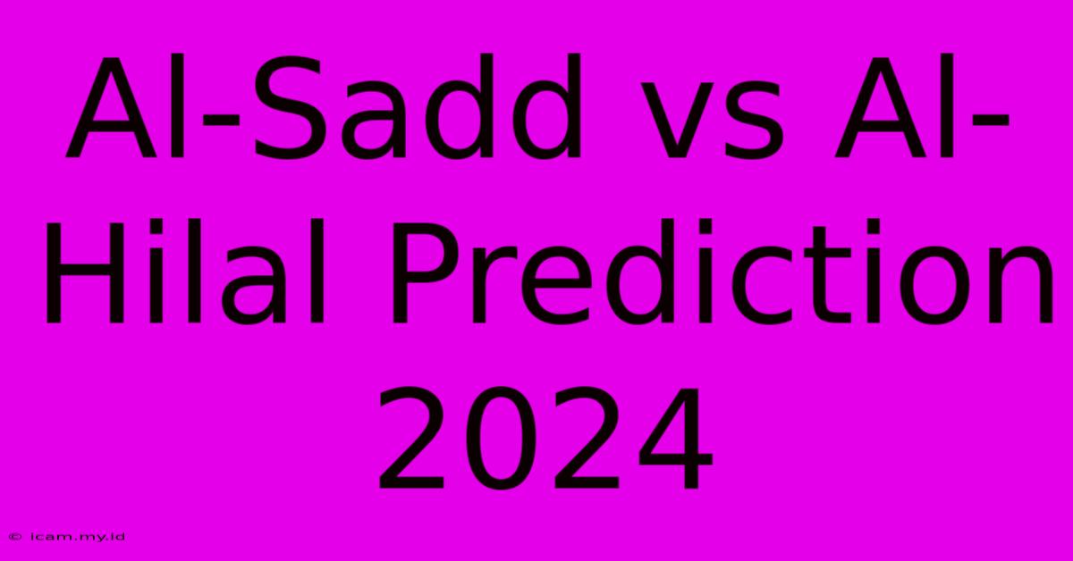 Al-Sadd Vs Al-Hilal Prediction 2024