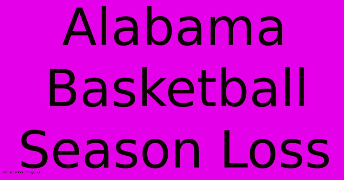 Alabama Basketball Season Loss